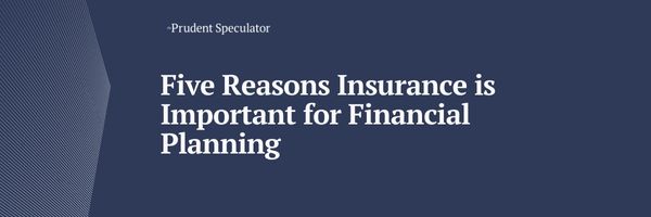 Five Reasons Insurance is Important for Financial Planning