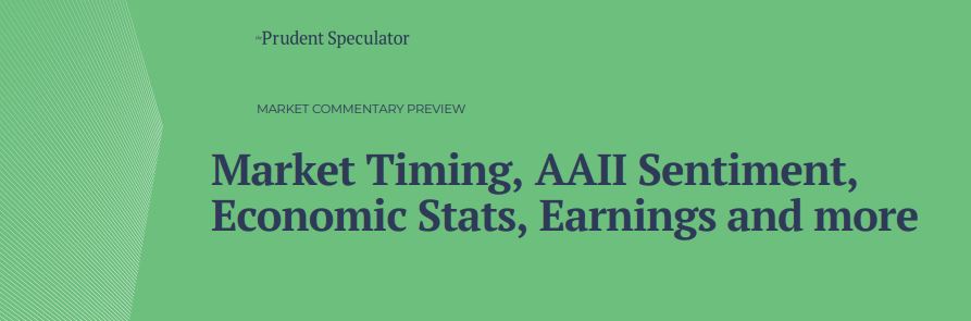 Market Timing, AAII Sentiment, Economic Stats, Earnings and More