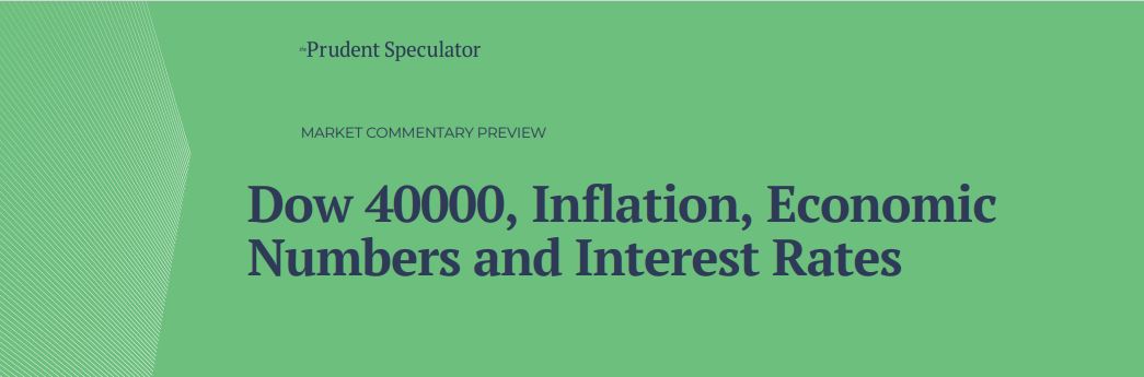 Dow 40000, Inflation, Economic Numbers and Interest Rates