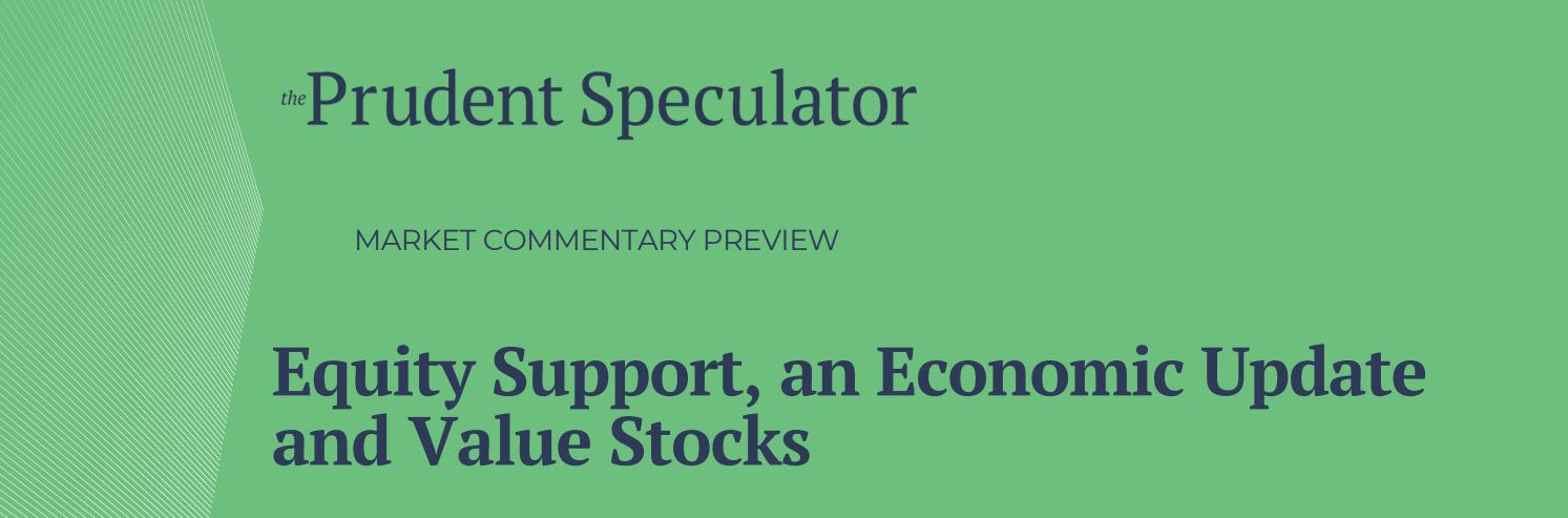 Equity Support, an Economic Update and Value Stocks