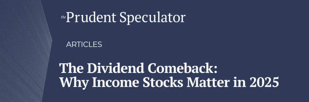 The Dividend Comeback: Why Income Stocks Matter Again in 2025