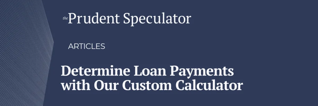 Determine Loan Payments with Our Custom Calculator